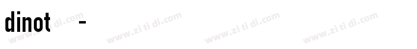 dinot 普通字体转换